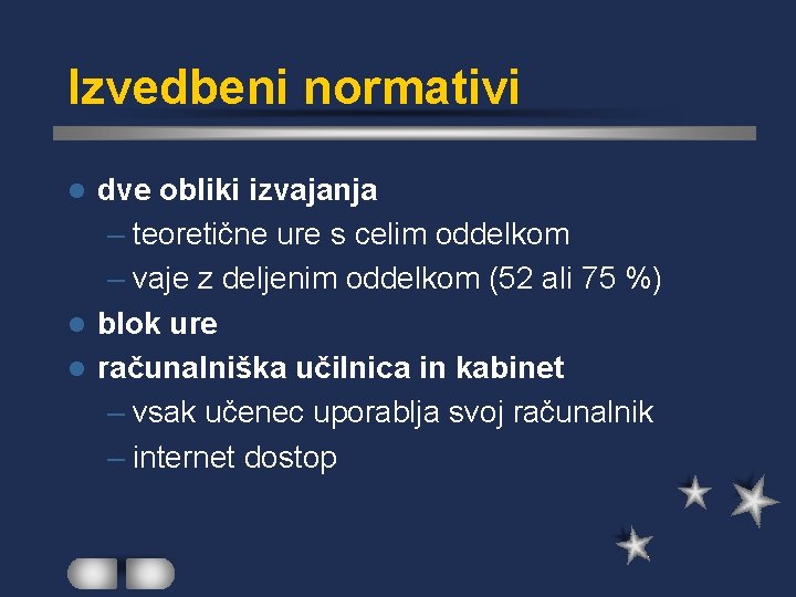 Izvedbeni normativi dve obliki izvajanja – teoretične ure s celim oddelkom – vaje z