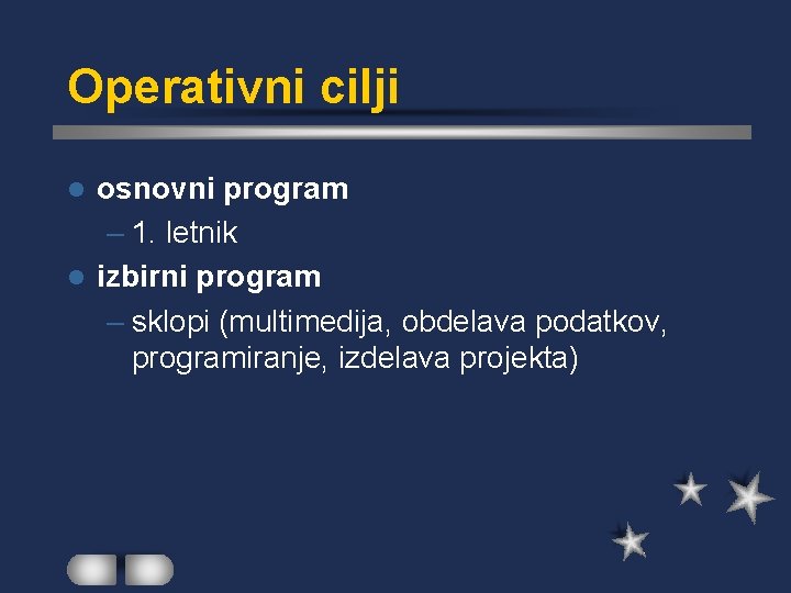 Operativni cilji osnovni program – 1. letnik l izbirni program – sklopi (multimedija, obdelava