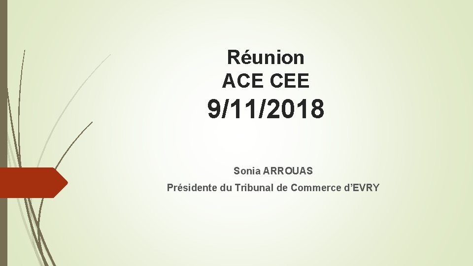 Réunion ACE CEE 9/11/2018 Sonia ARROUAS Présidente du Tribunal de Commerce d’EVRY 