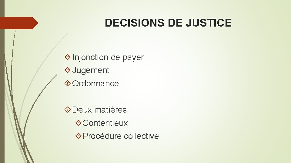 DECISIONS DE JUSTICE Injonction de payer Jugement Ordonnance Deux matières Contentieux Procédure collective 