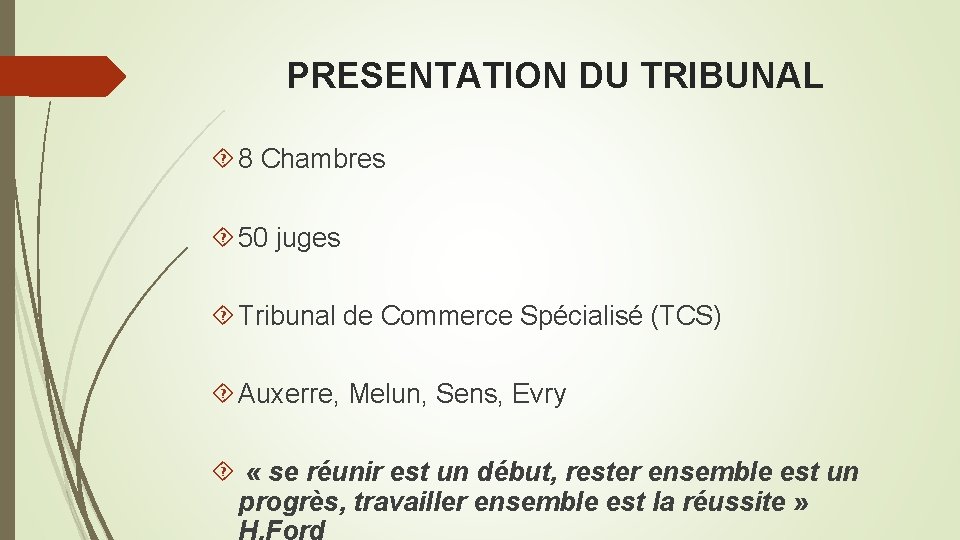 PRESENTATION DU TRIBUNAL 8 Chambres 50 juges Tribunal de Commerce Spécialisé (TCS) Auxerre, Melun,