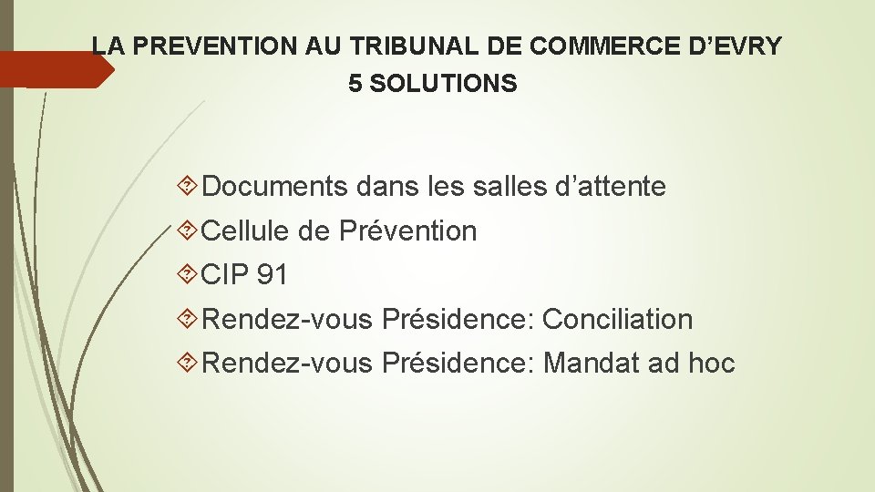 LA PREVENTION AU TRIBUNAL DE COMMERCE D’EVRY 5 SOLUTIONS Documents dans les salles d’attente