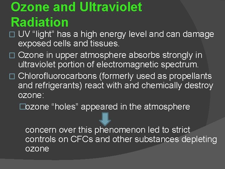 Ozone and Ultraviolet Radiation UV “light” has a high energy level and can damage