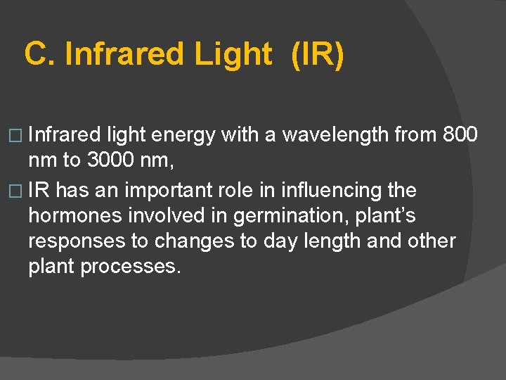 C. Infrared Light (IR) � Infrared light energy with a wavelength from 800 nm