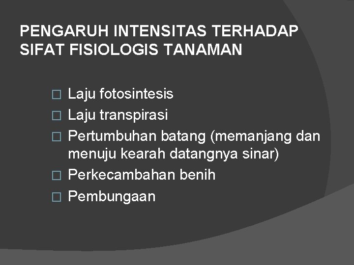 PENGARUH INTENSITAS TERHADAP SIFAT FISIOLOGIS TANAMAN � � � Laju fotosintesis Laju transpirasi Pertumbuhan