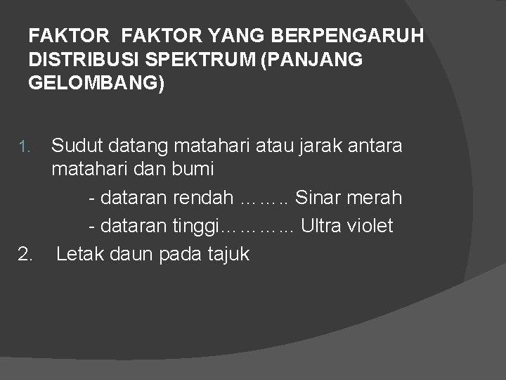 FAKTOR YANG BERPENGARUH DISTRIBUSI SPEKTRUM (PANJANG GELOMBANG) Sudut datang matahari atau jarak antara matahari