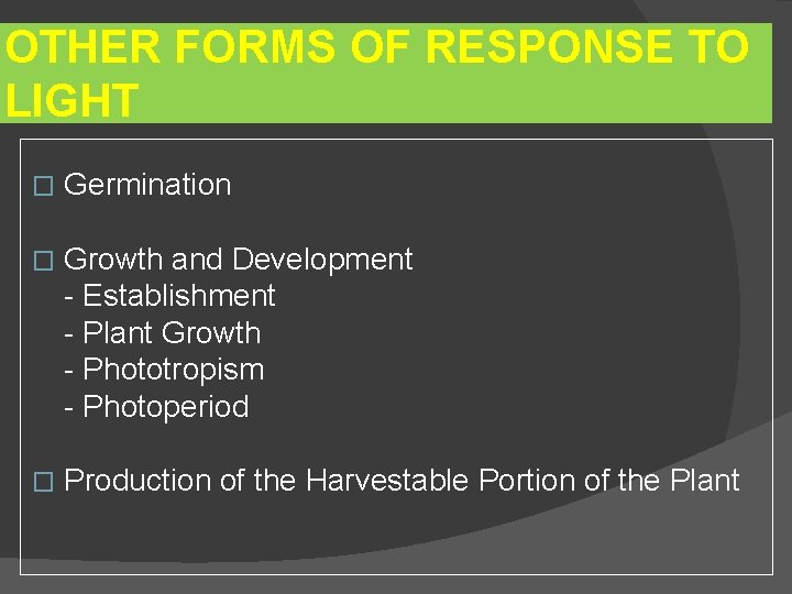 OTHER FORMS OF RESPONSE TO LIGHT � Germination � Growth and Development - Establishment