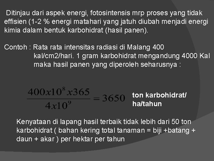 Ditinjau dari aspek energi, fotosintensis mrp proses yang tidak effisien (1 -2 % energi