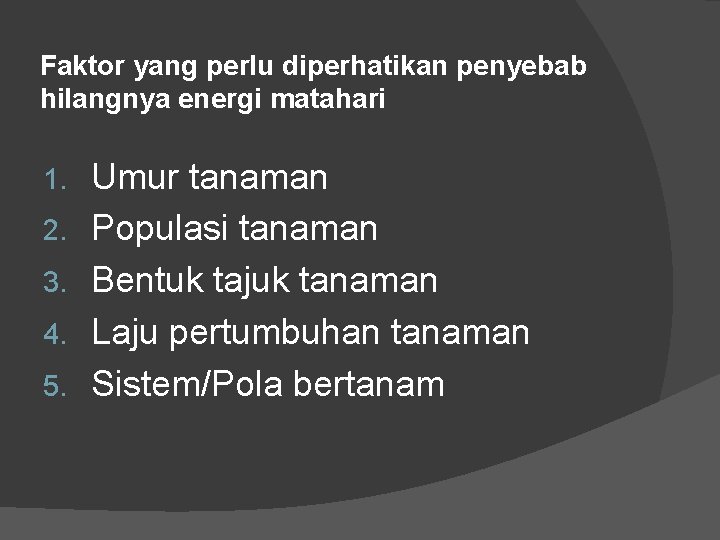 Faktor yang perlu diperhatikan penyebab hilangnya energi matahari 1. 2. 3. 4. 5. Umur