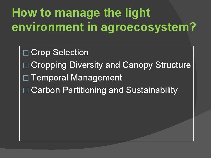 How to manage the light environment in agroecosystem? � Crop Selection � Cropping Diversity