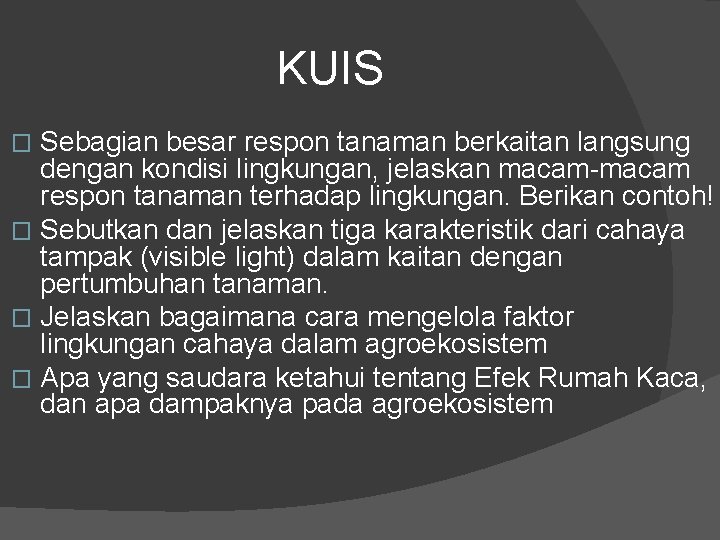 KUIS Sebagian besar respon tanaman berkaitan langsung dengan kondisi lingkungan, jelaskan macam-macam respon tanaman