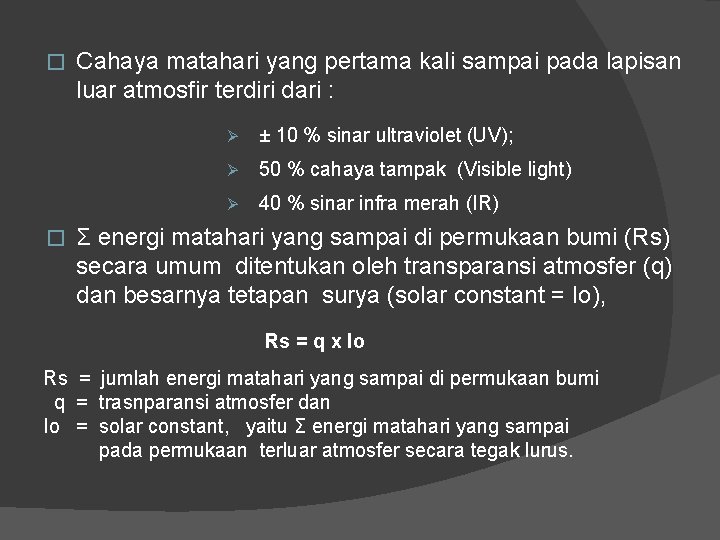 � � Cahaya matahari yang pertama kali sampai pada lapisan luar atmosfir terdiri dari