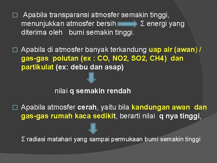 � Apabila transparansi atmosfer semakin tinggi, menunjukkan atmosfer bersih Σ energi yang diterima oleh