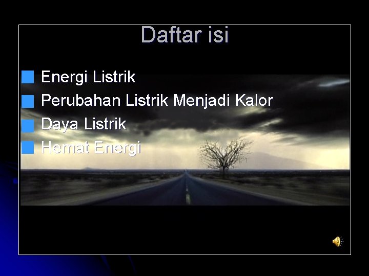 Daftar isi l l Energi Listrik Perubahan Listrik Menjadi Kalor Daya Listrik Hemat Energi