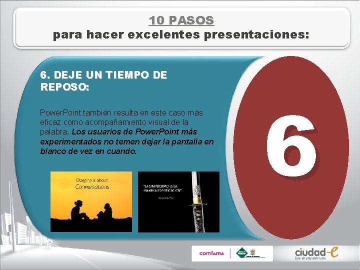 10 PASOS para hacer excelentes presentaciones: 6. DEJE UN TIEMPO DE REPOSO: Power. Point