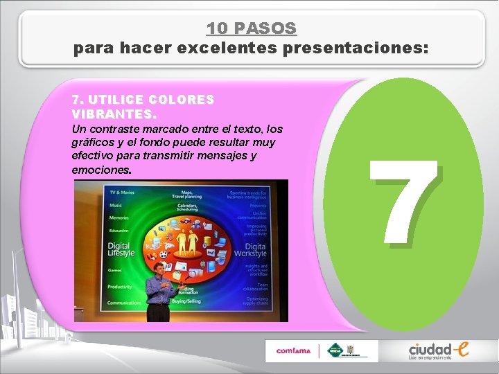 10 PASOS para hacer excelentes presentaciones: 7. UTILICE COLORES VIBRANTES. Un contraste marcado entre