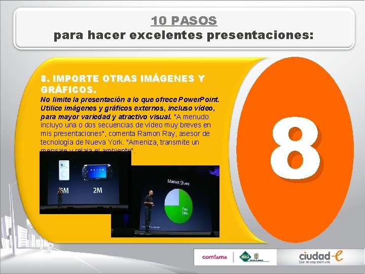 10 PASOS para hacer excelentes presentaciones: 8. IMPORTE OTRAS IMÁGENES Y GRÁFICOS. No limite