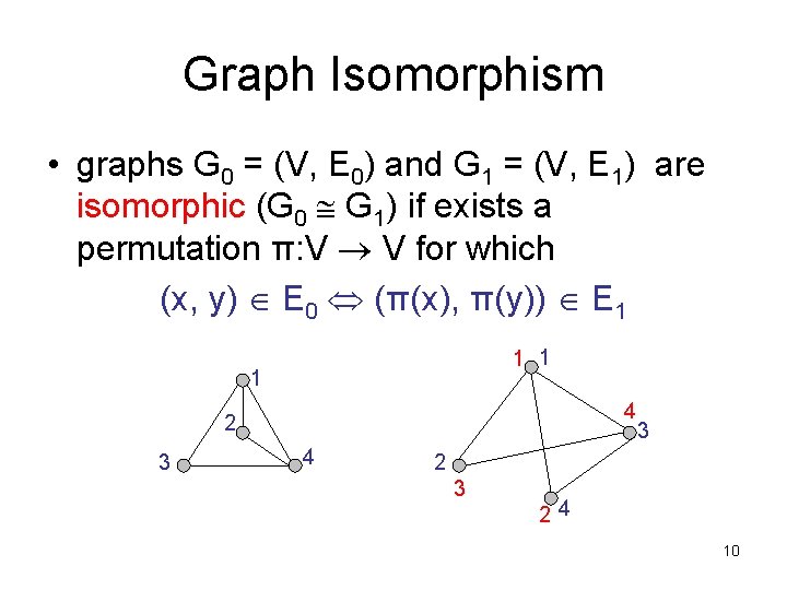 Graph Isomorphism • graphs G 0 = (V, E 0) and G 1 =
