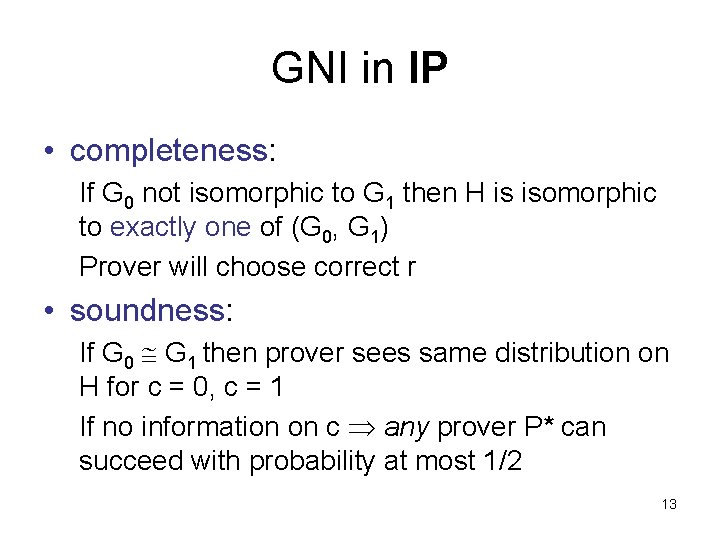 GNI in IP • completeness: If G 0 not isomorphic to G 1 then