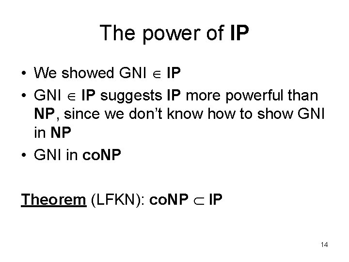 The power of IP • We showed GNI IP • GNI IP suggests IP