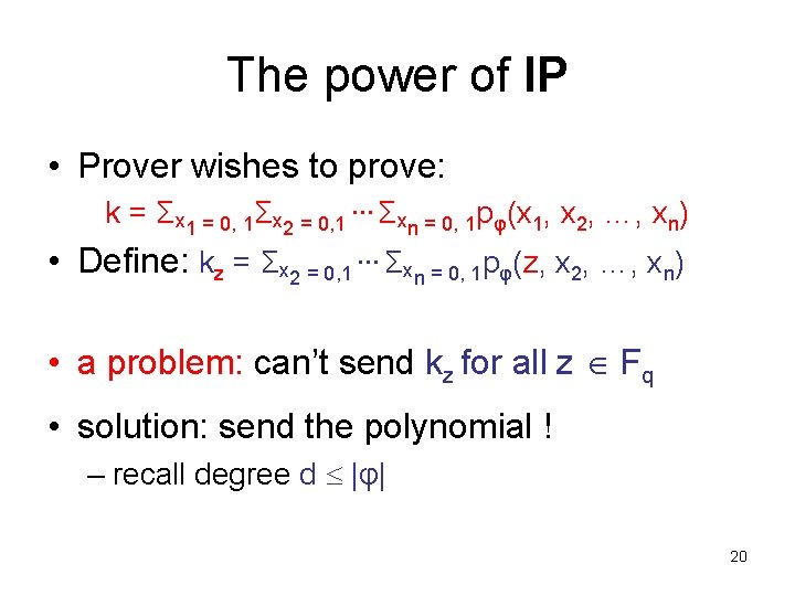 The power of IP • Prover wishes to prove: k = Σx 1 =