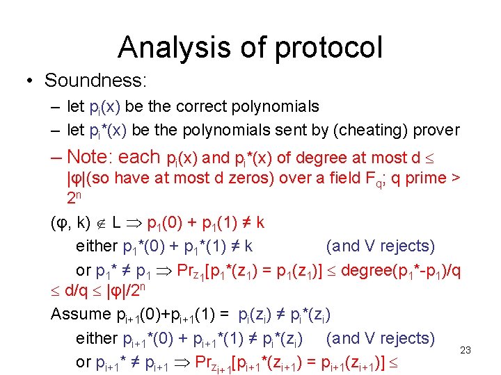 Analysis of protocol • Soundness: – let pi(x) be the correct polynomials – let