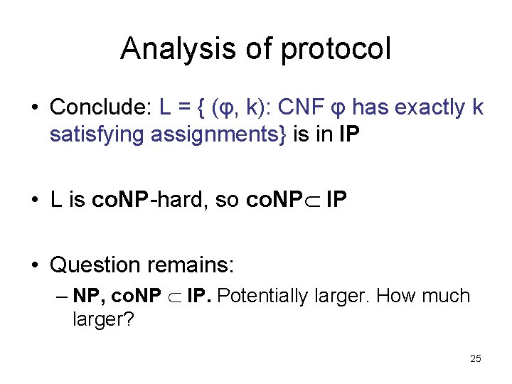 Analysis of protocol • Conclude: L = { (φ, k): CNF φ has exactly