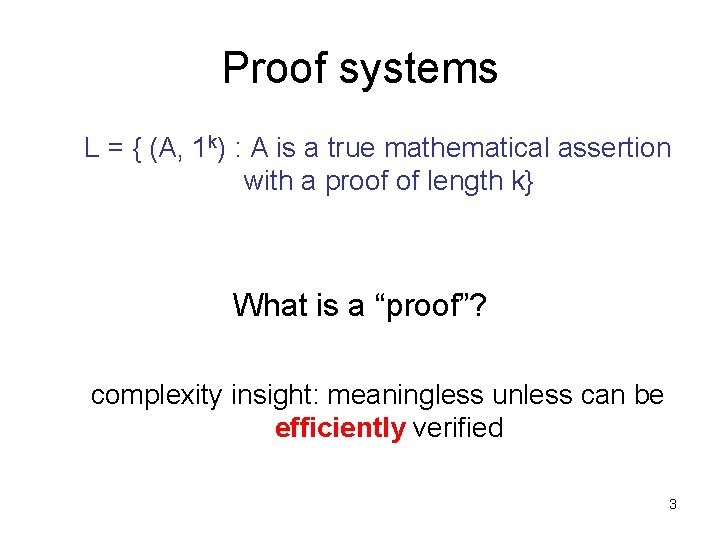 Proof systems L = { (A, 1 k) : A is a true mathematical