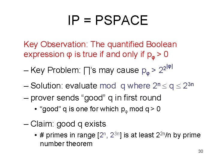 IP = PSPACE Key Observation: The quantified Boolean expression φ is true if and