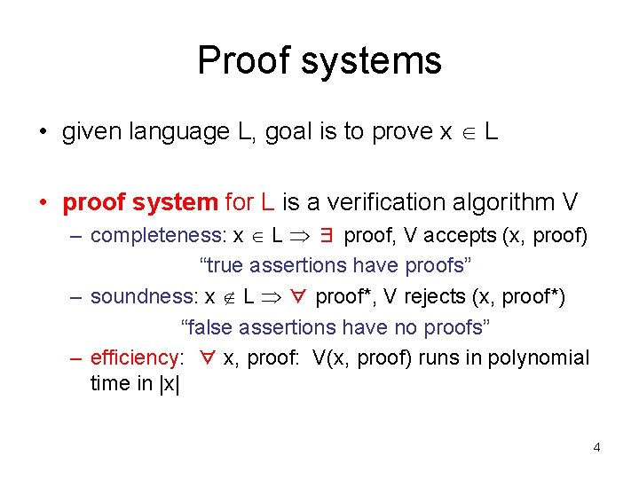 Proof systems • given language L, goal is to prove x L • proof