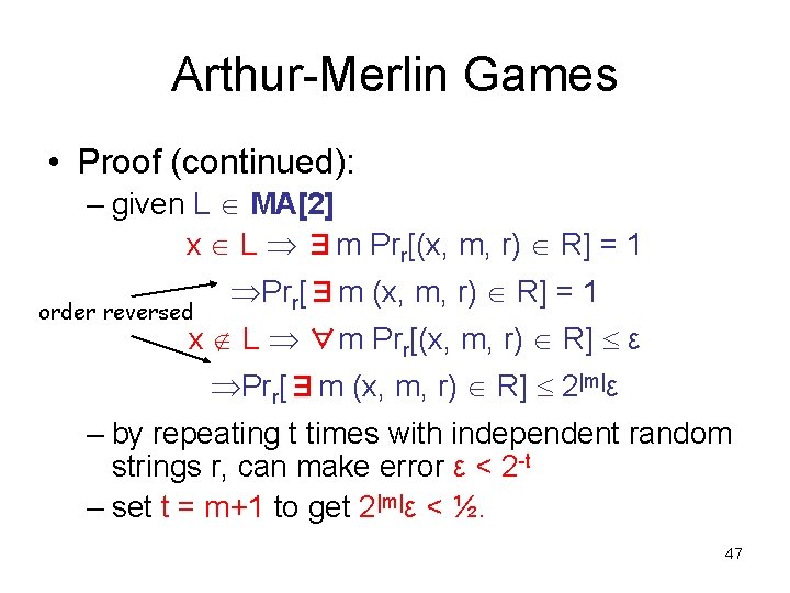 Arthur-Merlin Games • Proof (continued): – given L MA[2] x L ∃m Prr[(x, m,