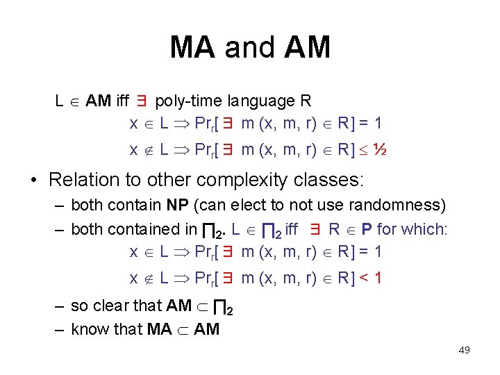 MA and AM L AM iff ∃ poly-time language R x L Prr[∃ m