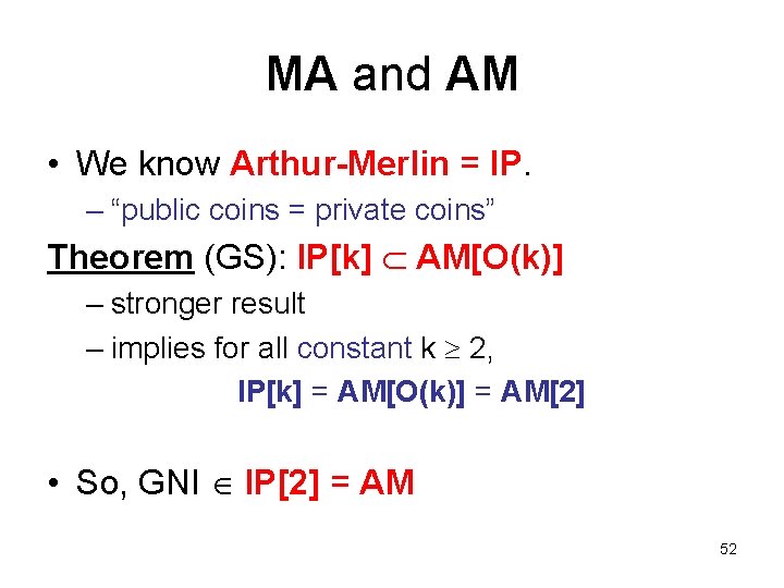 MA and AM • We know Arthur-Merlin = IP. – “public coins = private