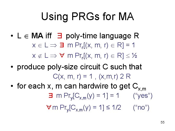 Using PRGs for MA • L MA iff ∃ poly-time language R x L