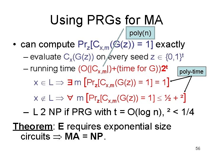 Using PRGs for MA poly(n) • can compute Prz[Cx, m(G(z)) = 1] exactly –