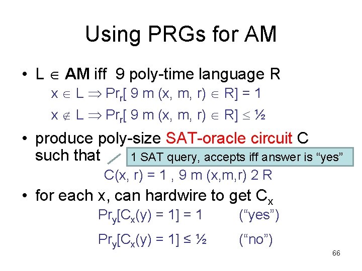 Using PRGs for AM • L AM iff 9 poly-time language R x L