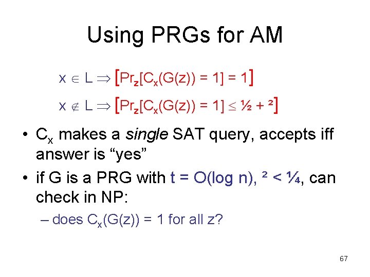 Using PRGs for AM x L [Prz[Cx(G(z)) = 1] ½ + ²] • Cx