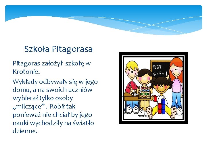 Szkoła Pitagoras założył szkołę w Krotonie. Wykłady odbywały się w jego domu, a na