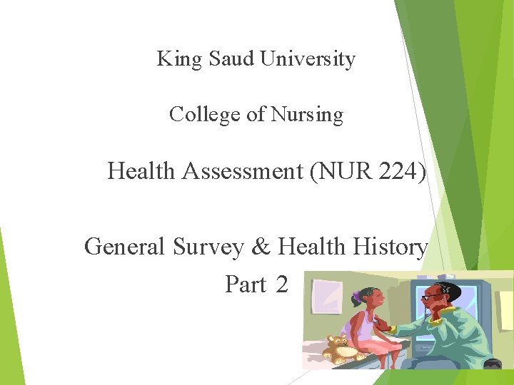 King Saud University College of Nursing Health Assessment (NUR 224) General Survey & Health