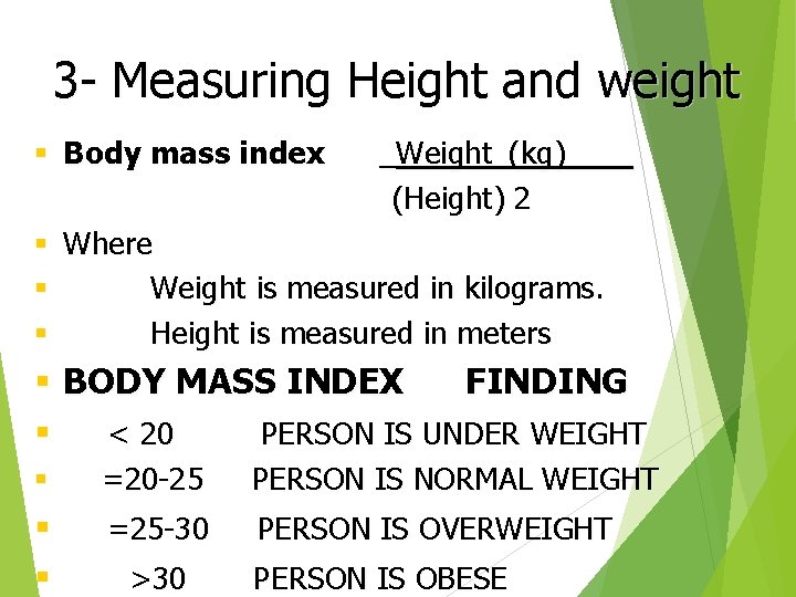 3 - Measuring Height and weight Body mass index _Weight_(kg)____ (Height) 2 Where Weight