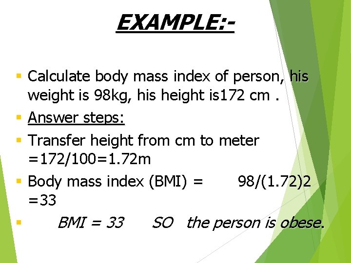 EXAMPLE: Calculate body mass index of person, his weight is 98 kg, his height