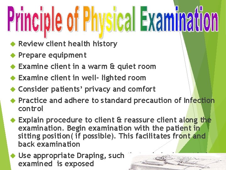  Review client health history Prepare equipment Examine client in a warm & quiet