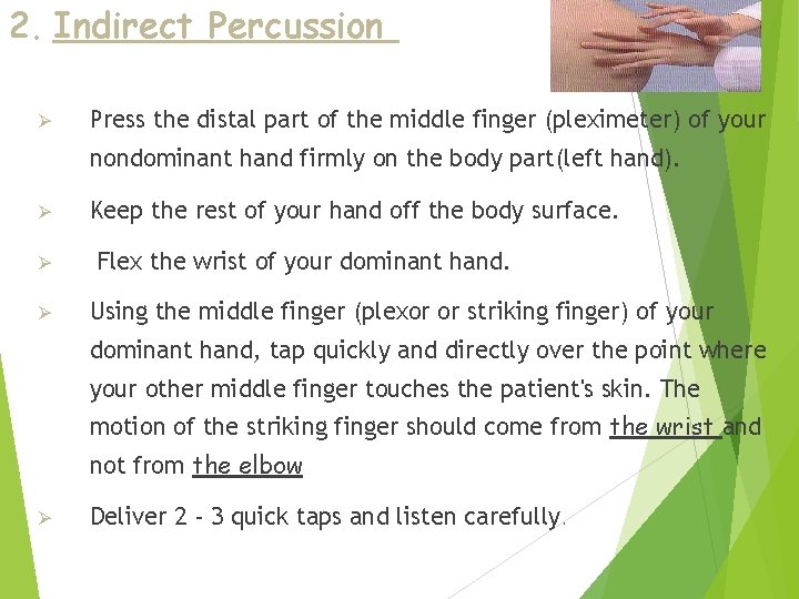 2. Indirect Percussion Ø Press the distal part of the middle finger (pleximeter) of