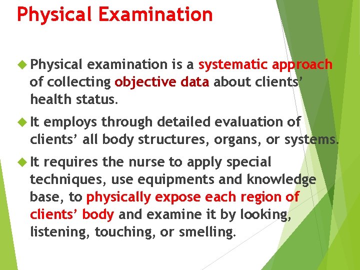 Physical Examination Physical examination is a systematic approach of collecting objective data about clients’