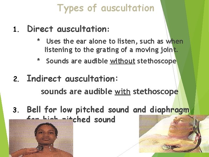Types of auscultation 1. Direct auscultation: * Uses the ear alone to listen, such