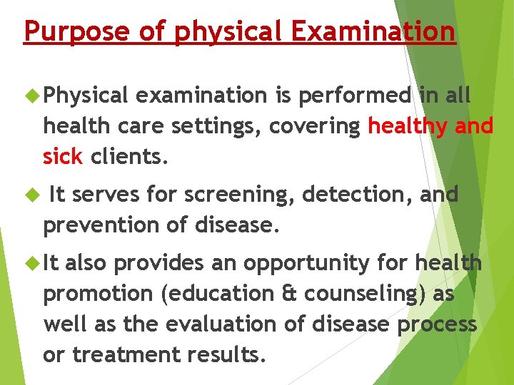 Purpose of physical Examination Physical examination is performed in all health care settings, covering