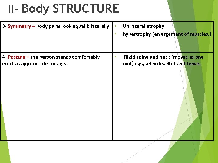 II- Body STRUCTURE 3 - Symmetry – body parts look equal bilaterally • •
