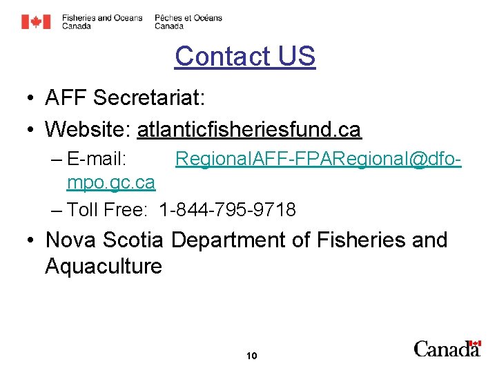 Contact US • AFF Secretariat: • Website: atlanticfisheriesfund. ca – E-mail: Regional. AFF-FPARegional@dfompo. gc.