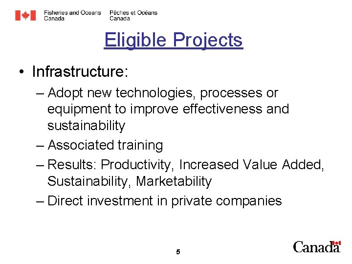 Eligible Projects • Infrastructure: – Adopt new technologies, processes or equipment to improve effectiveness
