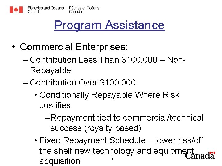 Program Assistance • Commercial Enterprises: – Contribution Less Than $100, 000 – Non. Repayable